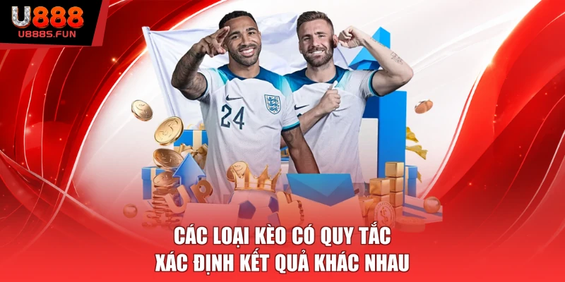 Các loại kèo có quy tắc xác định kết quả khác nhau