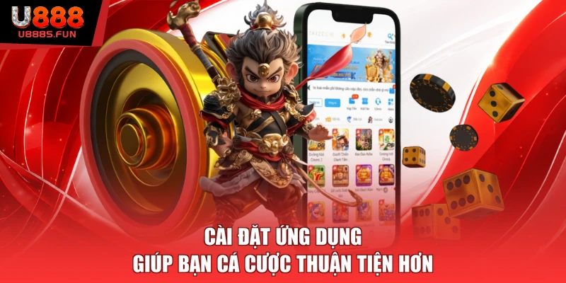 Cài đặt ứng dụng giúp bạn cá cược thuận tiện hơn