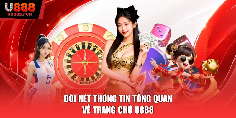 Đôi nét thông tin tổng quan về trang chủ U888