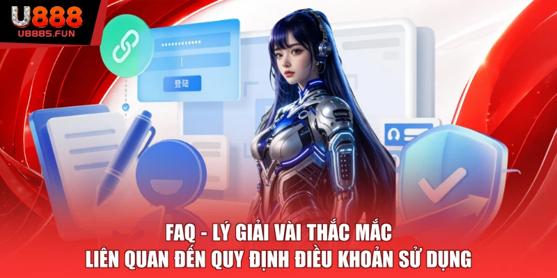 FAQ - Lý giải vài thắc mắc liên quan đến quy định điều khoản sử dụng