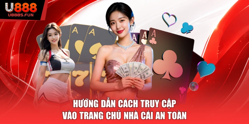 Hướng dẫn cách truy cập vào trang chủ nhà cái an toàn