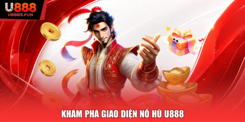 Khám phá giao diện nổ hũ U888