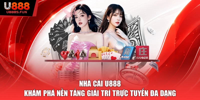 Nhà Cái U888 – Khám Phá Nền Tảng Giải Trí Trực Tuyến Đa Dạng
