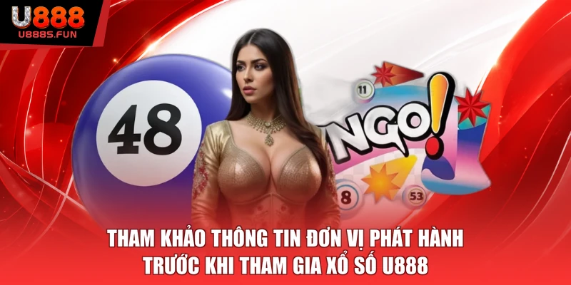 Tham khảo thông tin đơn vị phát hành trước khi tham gia xổ số U888