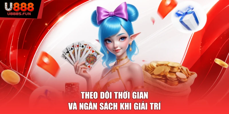 Theo dõi thời gian và ngân sách khi giải trí