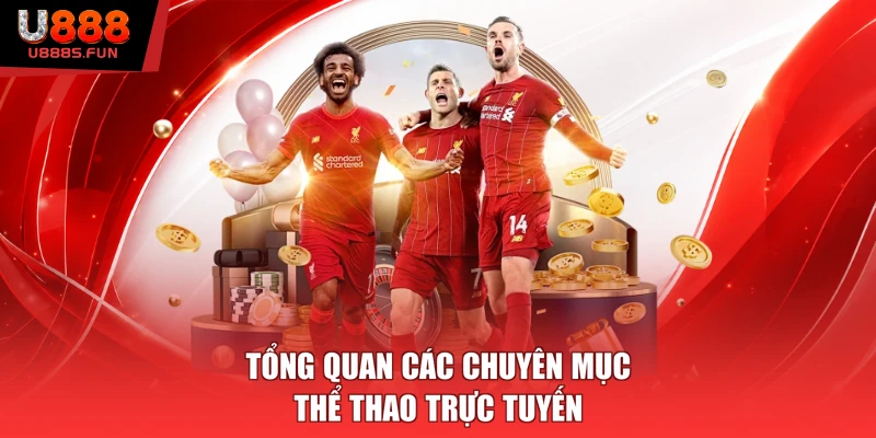 Tổng quan các chuyên mục thể thao trực tuyến