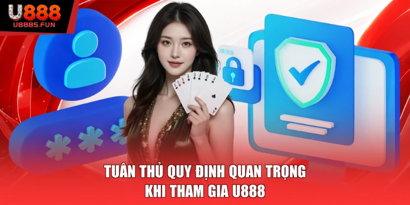 Tuân thủ quy định quan trọng khi tham gia u888 