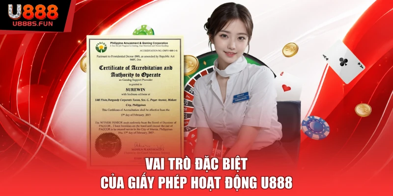Vai trò đặc biệt của giấy phép hoạt động U888 